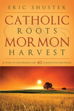 Catholic Roots, Mormon Harvest